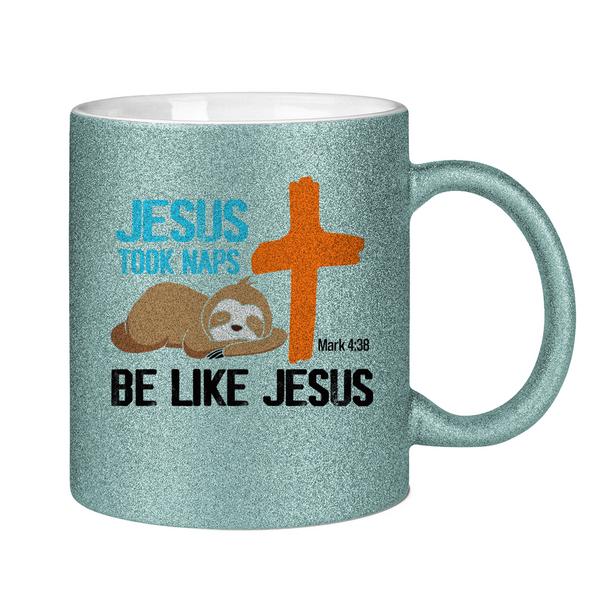 Glitzertasse jesus took naps