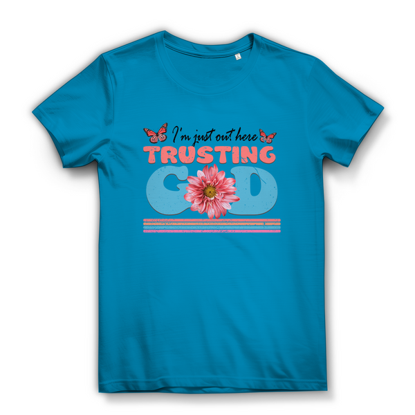 Damen Bio T-Shirt i am just out here trusting god