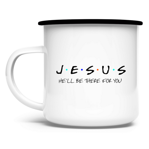 Emaille Tasse jesus he'll be there for you