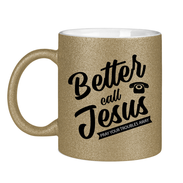 Glitzertasse better call jesus