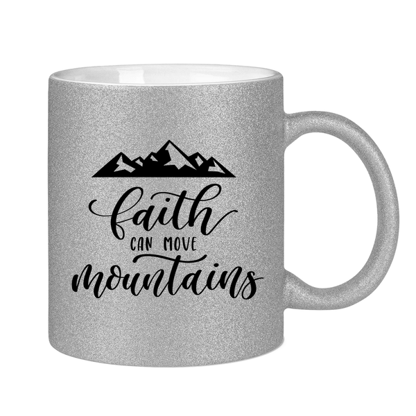 Glitzertasse faith can move mountains