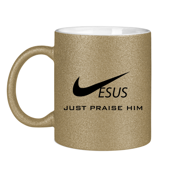 Glitzertasse just praise him