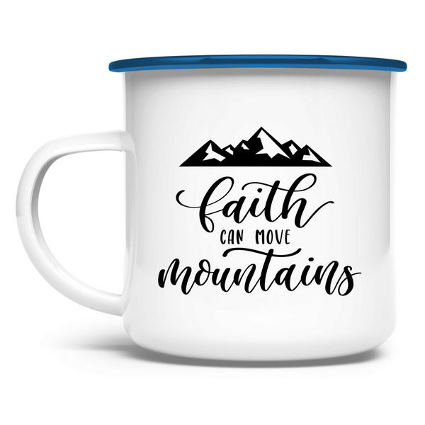 Emaille Tasse faith can move mountains