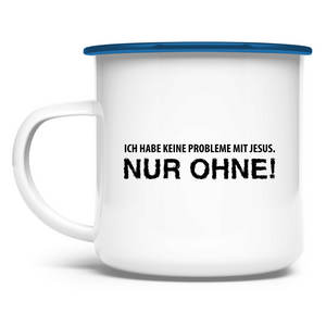 Emaille Tasse ich habe keine probleme mit jesus