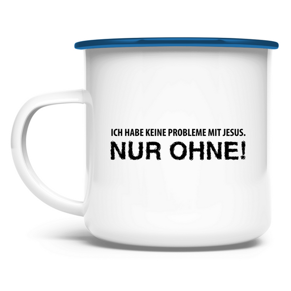 Emaille Tasse ich habe keine probleme mit jesus