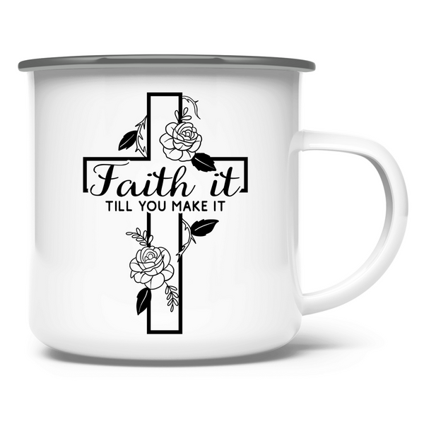 Emaille Tasse faith it till you make it