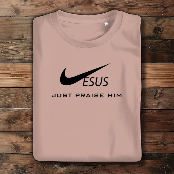 Damen Bio T-Shirt jesus just praise him