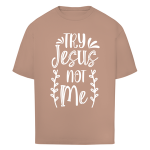 Oversize T-Shirt try jesus not me