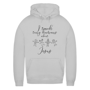 Damen Hoodie i teach tiny humans about jesus
