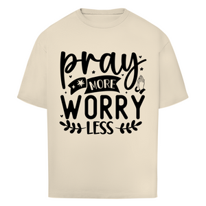 Oversize T-Shirt pray more worry less
