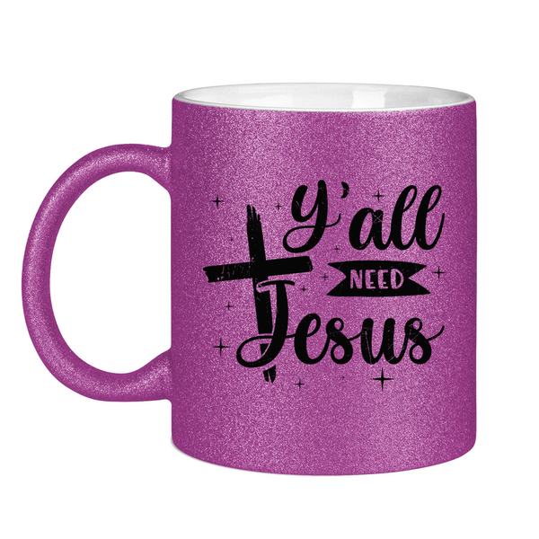 Glitzertasse y'all need jesus