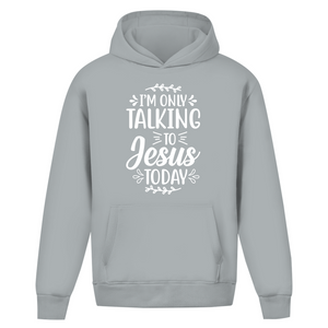 Oversize Hoodie Ohne Kordel i am only talking to jesus today