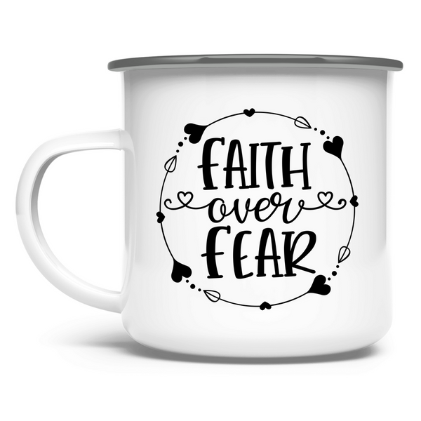 Emaille Tasse faith over fear