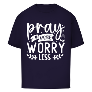 Oversize T-Shirt pray more worry less