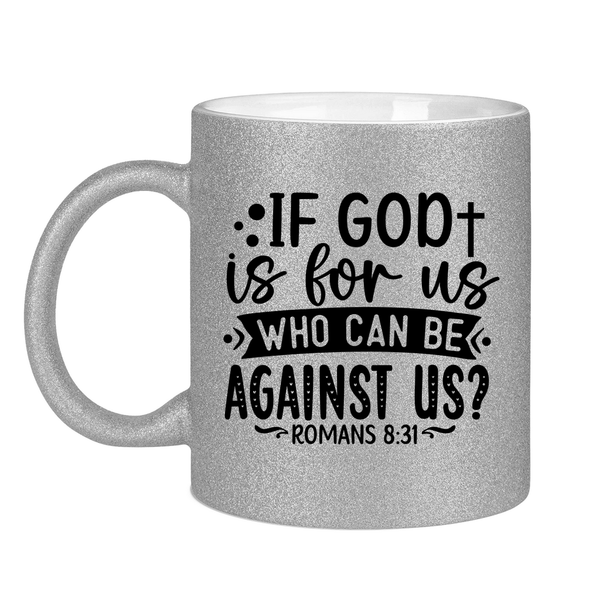 Glitzertasse if god is for us who can be against us?