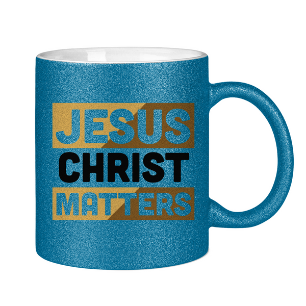 Glitzertasse jesus christ matters