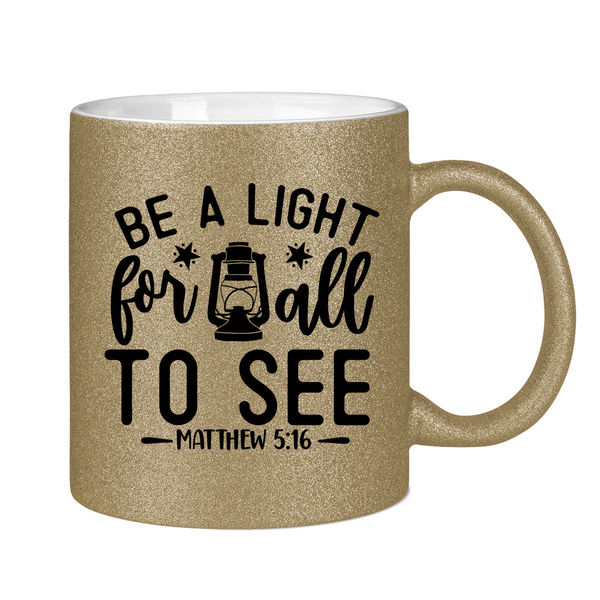 Glitzertasse be the light for all mathew 5:16