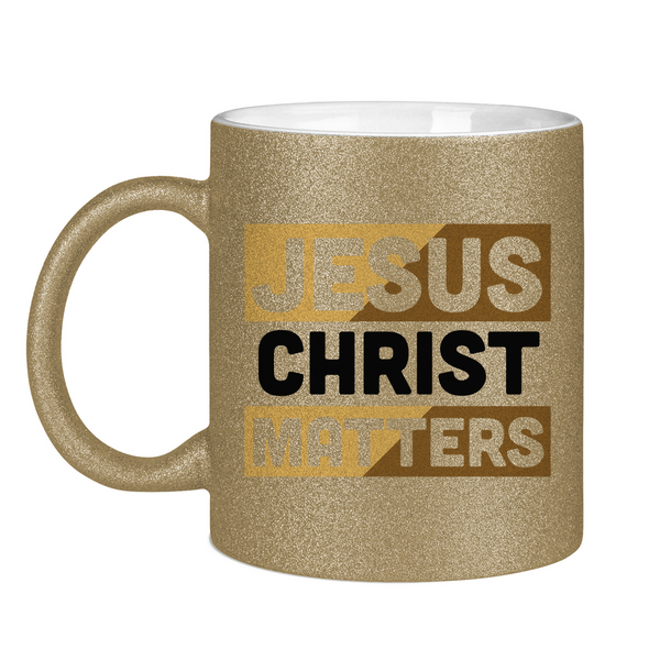 Glitzertasse jesus christ matters