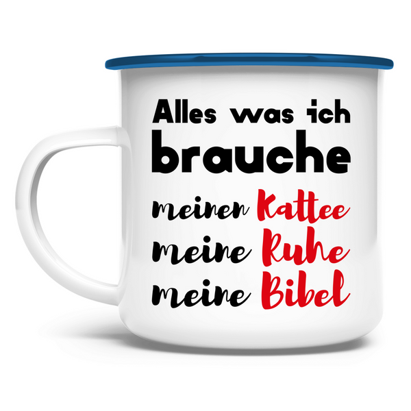 Emaille Tasse alles was ich brauche