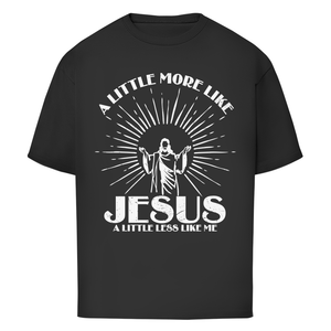 Oversize T-Shirt a little more like jesus