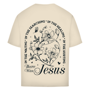 Oversize T-Shirt there was jesus