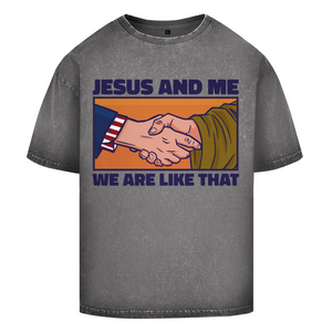 Oversize Washed T-Shirt jesus and me we are like that