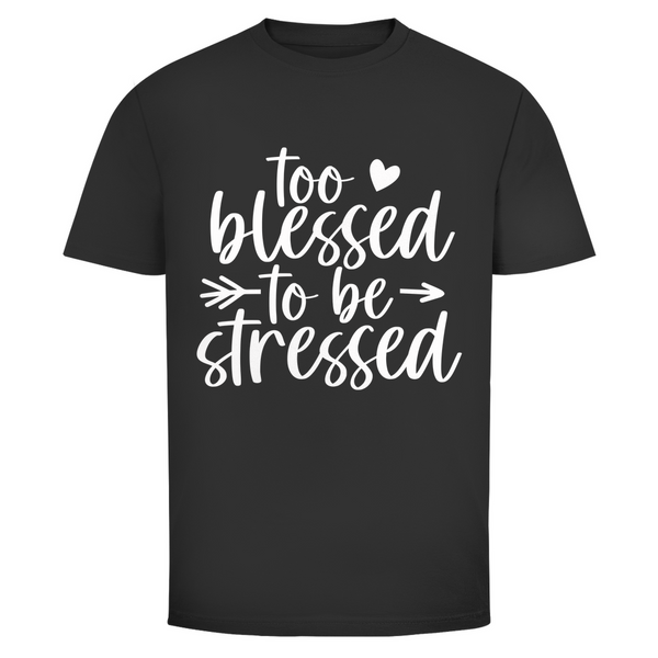 Herren T-Shirt to blessed to be stressed