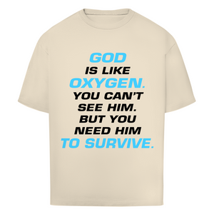 Oversize T-Shirt god is like oxygen