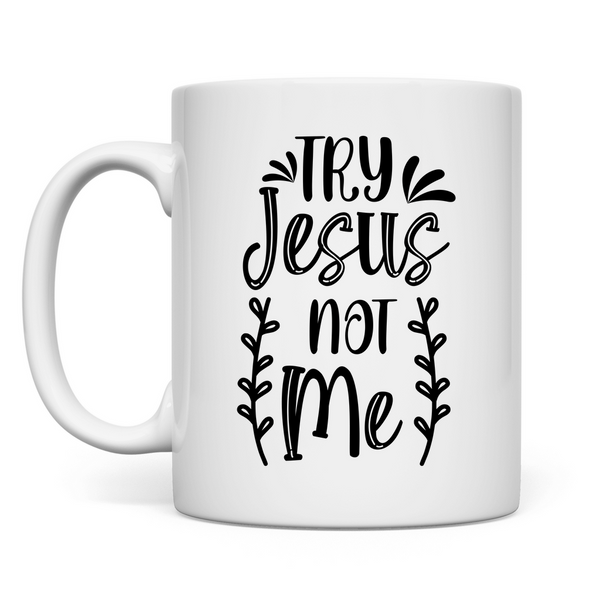 Tasse try jesus not me