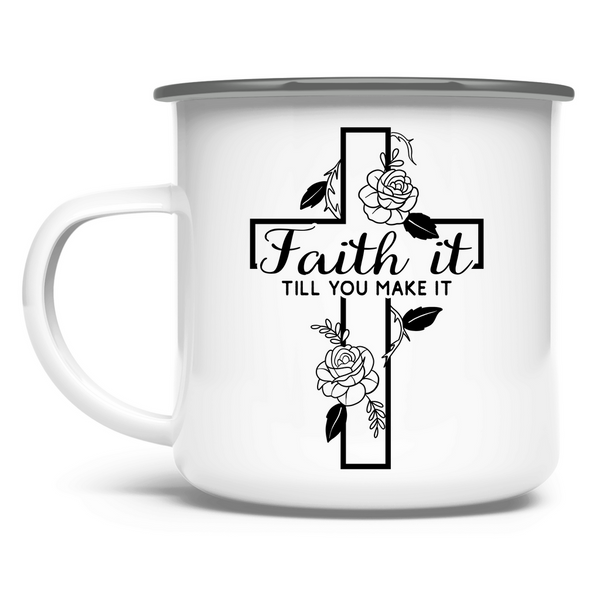 Emaille Tasse faith it till you make it