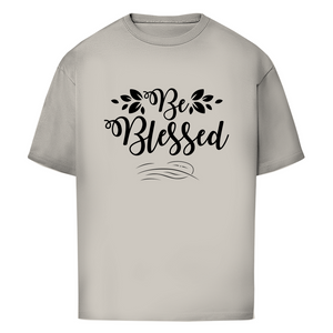 Oversize T-Shirt be blessed