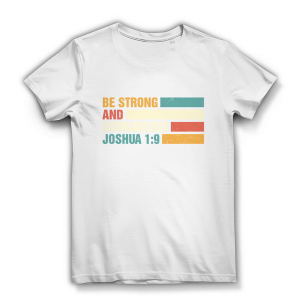 Damen Bio T-Shirt be strong and courageous joshua 1:9