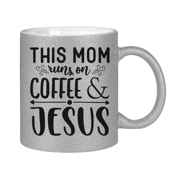 Glitzertasse this mom runs on coffee & jesus