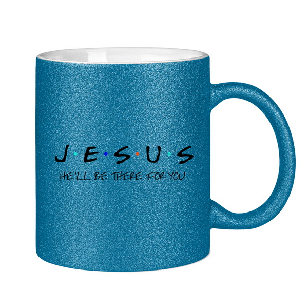 Glitzertasse jesus he'll be there for you