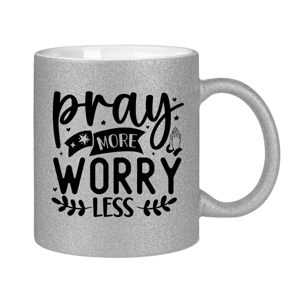 Glitzertasse pray more worry less