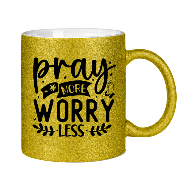 Glitzertasse pray more worry less