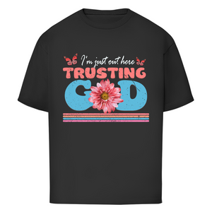 Oversize T-Shirt i am just out here trusting god