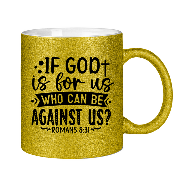 Glitzertasse if god is for us who can be against us?