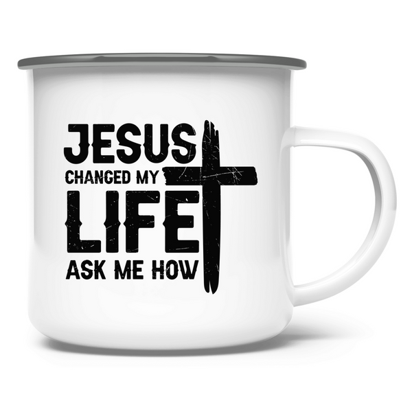 Emaille Tasse jesus changed my life ask me how