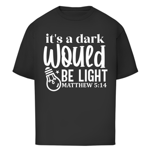 Oversize T-Shirt would be light matthew 5:14