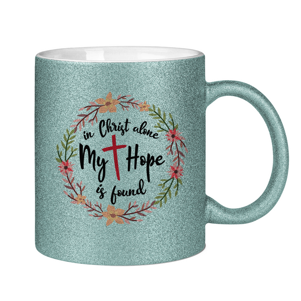 Glitzertasse in christ alone my hope is found