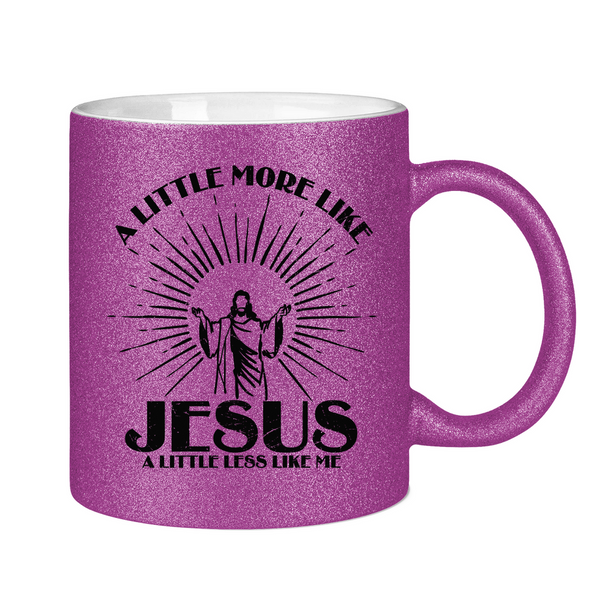 Glitzertasse more like jesus less like me