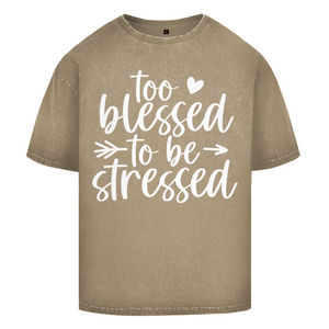 Oversize Washed T-Shirt to blessed to be stressed