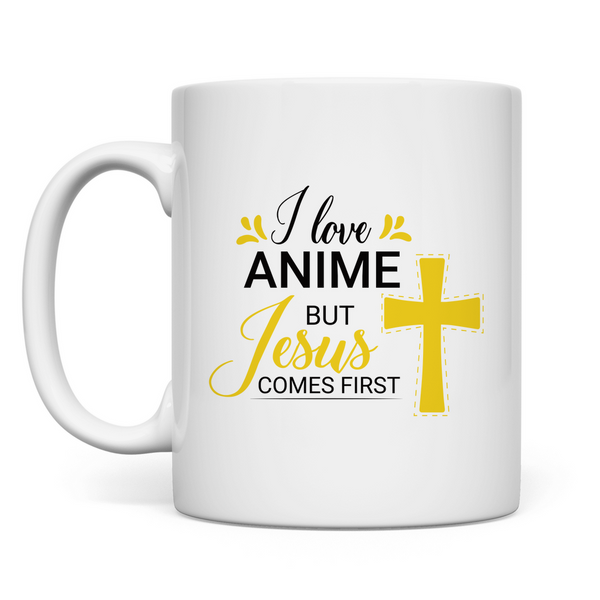 Tasse i love anime but jesus comes first