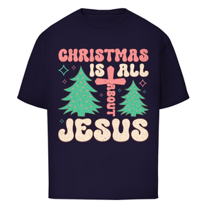 Oversize T-Shirt christmas is all about jesus