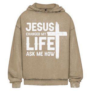 Oversize Washed Hoodie jesus changed my life ask me how