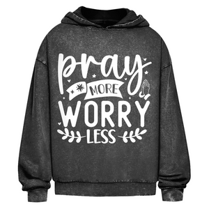 Oversize Washed Hoodie pray more worry less