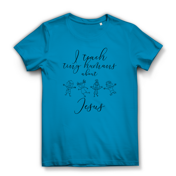 Damen Bio T-Shirt i teach tiny humans about jesus