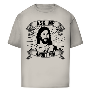 Oversize T-Shirt ask me about him