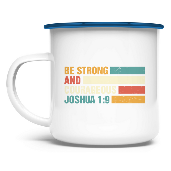 Emaille Tasse be strong and courageous joshua 1:9